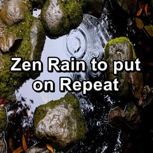 Zen Rain to put on Repeat - Rain & Thunder Sounds