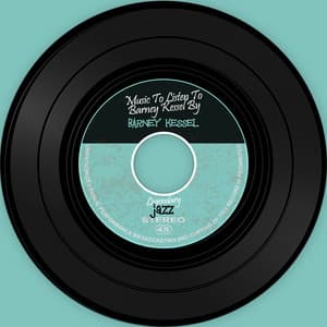 The Vinyl Masters Music To Listen To Barney - Barney Kessel