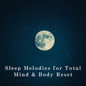 Sleep Melodies for Total Mind & Body Reset - Relaxing BGM Project