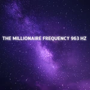 The Millionaire's Frequency 963 HZ - Divinity Grace