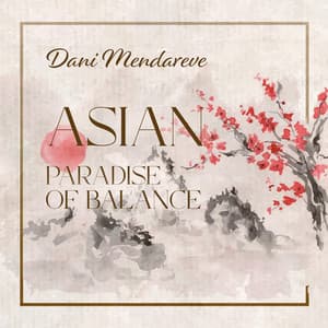 Asian Paradise of Balance - Dani Mendareve