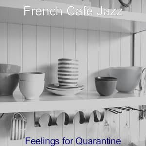 Feelings for Quarantine - French Cafe Jazz