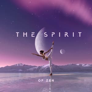 The Spirit of Zen: Find Your Limits with Yoga Practices, Soulful Sounds for Yoga to Soothe Your Soul and Body - Rebirth Yoga Music Academy