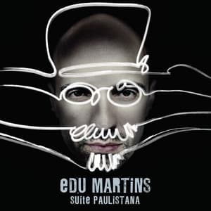 Suíte Paulistana - Edu Martins