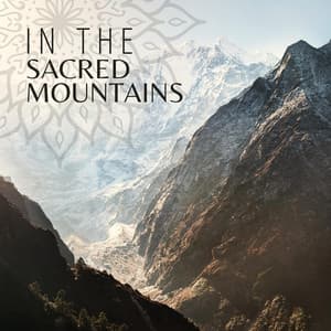 In the Sacred Mountains: Buddhist Meditation Music from Tibet and Nepal - Exotic Relax Music World