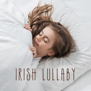 Irish Lullaby: For Good Sleep - Restfull Sleep Music Collection