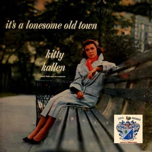 It's a Lonesome Old Town - Kitty Kallen