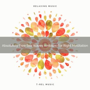 Absolutely Free Sea Waves Ambient For Right Meditation - Spa And Soft Relax