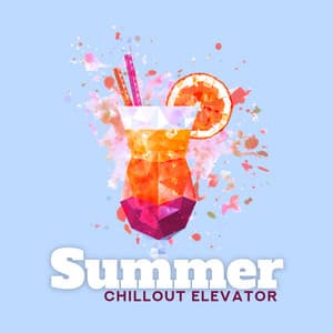 Summer Chillout Elevator: Summer Hits, Ibiza Beach Party Music, Holiday in Hotel - Ibiza Sexy Chill Beats