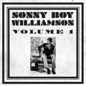 "Sonny Boy" Williamson, Vol. 1 - Sonny Boy Williamson II