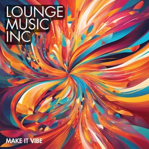 Make It Vibe - Lounge Music Inc