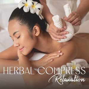 Herbal Compress Relaxation - Aromatherapy Music Essentials