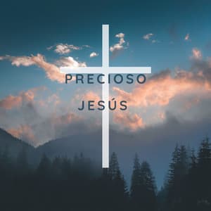 Precioso Jesús - Alabanzas Cristianas
