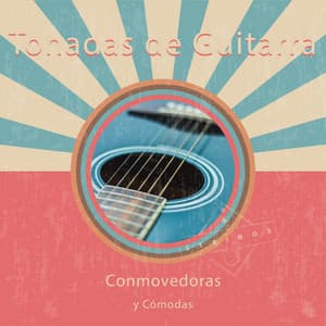 Tonadas de Guitarra Conmovedoras y Cómodas - Guitarras Mágicas