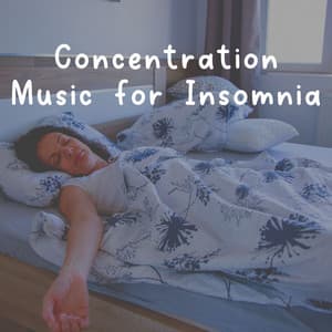 Concentration Music for Insomnia - Insomnia Relief Music