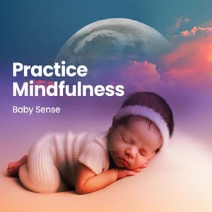 Practice Mindfulness - Baby Sense
