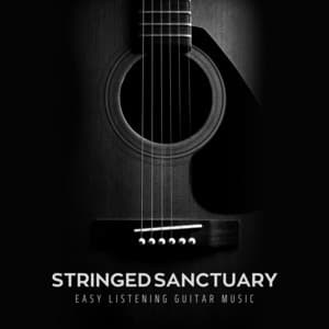 Stringed Sanctuary: Guitar Music Sleep - Easy Listening Guitar Music