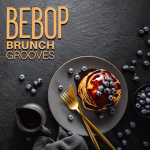 Bebop Brunch Grooves: Swinging Jazz Rhythms and Delicious Tunes for Relaxing Meal Time - Instrumental Jazz Music Ambient