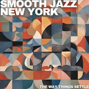 The Way Things Settle - Smooth Jazz New York