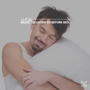 Music to Listen to Before Bed - Sleeping Music