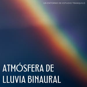 Atmósfera De Lluvia Binaural: Un Entorno De Estudio Tranquilo - Colectivo de estudio Binaural Beats