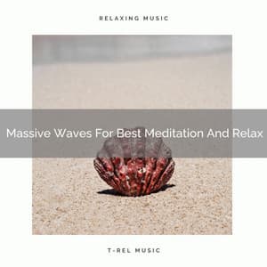 Massive Waves For Best Meditation And Relax - Timeless Relax