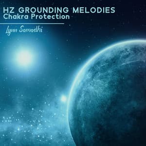 Hz Grounding Melodies: Chakra Protection, Pure Tone Frequencies, Emptiness Meditation, Hz Frequency to Focus on Meditation - Lynn Samadhi