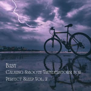 Baby: Calming Smooth Thunderstorm for Perfect Sleep Vol. 2 - Baby Sleeping Music