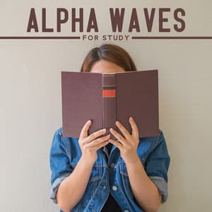 Alpha Waves for Study: Efficient Learning Music, Cognitive Development, Concentration Boost - Improving Concentration Music Zone