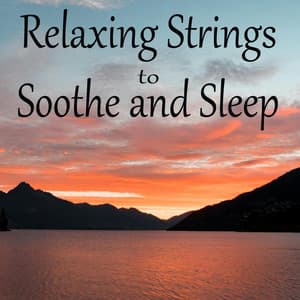 Relaxing Strings to Soothe and Sleep - Relaxing Guitar Group