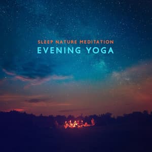 Sleep Nature Meditation: Evening Yoga - Relaxing Evening Music Universe