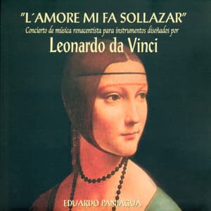 "L'Amore Mi Fa Sollazar" Concierto De Música Renacentista Para Instrumentos Diseñados Por Leonardo Da Vinci - Eduardo Paniagua
