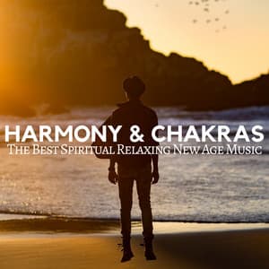 Harmony & Chakras: The Best Spiritual Relaxing New Age Music with Nature Sounds for Body Relaxation, Inner Balance, Guided Meditation - Inspirational World
