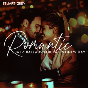 Romantic Jazz Ballads for Valentine's Day - Stuart Grey