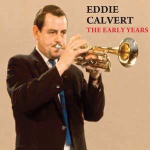 The Early Years - Eddie Calvert
