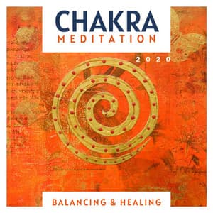 Chakra Meditation Balancing & Healing 2020: Tuning, Meditation and Balancing Indian Music - Chakra Meditation Specialists