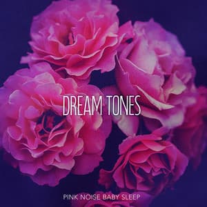 Dream Tones - Pink Noise Baby Sleep