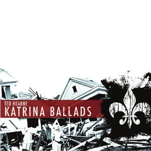 Hearne: Katrina Ballads - Ted Hearne