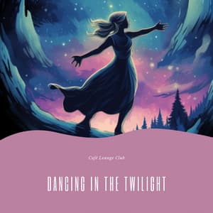 Dancing in the Twilight - Café Lounge Club