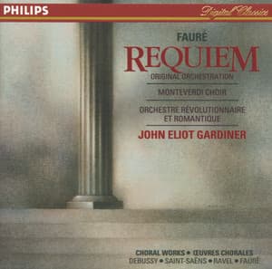 Fauré: Requiem / Debussy: Trois chansons de Charles d'Orléans / Saint-Saëns: Calme des nuits - The Monteverdi Choir