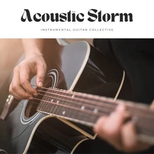 Acoustic Storm: Healing Guitar Music - Instrumental Guitar Collective