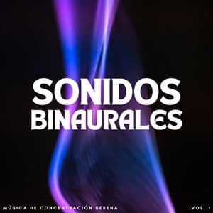 Sonidos Binaurales: Música De Concentración Serena Vol. 1 - Concentración de latidos binaurales
