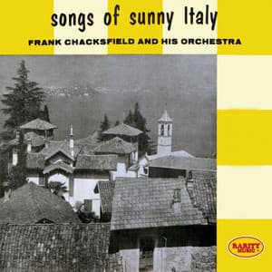 Songs of Sunny Italy: Rarity Music Pop, Vol. 297 - Frank Chacksfield & His Orchestra