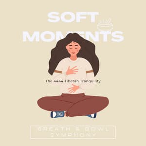 Breath & Bowl Symphony: The 4444 Tibetan Tranquility - Soft Moments