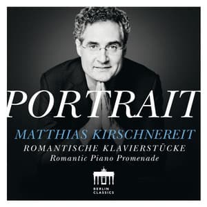 Portrait: Romantische Klaviermusik - Matthias Kirschnereit