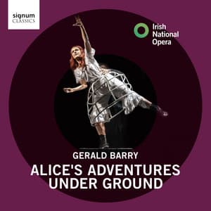 Barry: Alice's Adventures Under Ground - Gerald Barry