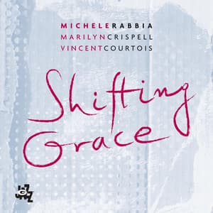 Shifting Grace - Michele Rabbia
