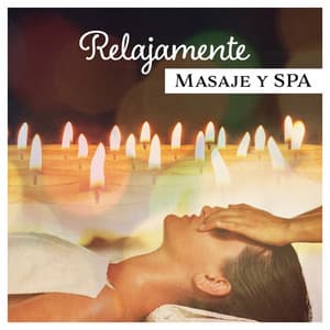 Relajamente Masaje y SPA – Musica Ambiente para Reiki, Zen, Chakras, Chill Out, Wellness y Yoga - Massagem Música