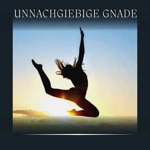 Unnachgiebige Gnade - Entspannende Musik Spa