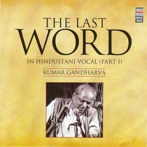 The Last Word in Hindustani Vocal  - Kumar Gandharva - Kumar Gandharva